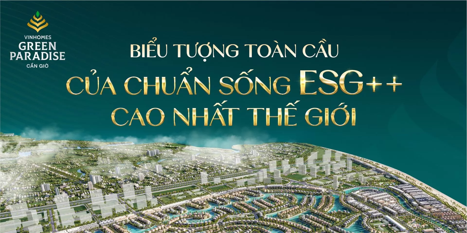 VINHOMES GREEN PARADISE CẦN GIỜ - BIỂU TƯỢNG TOÀN CẦU CỦA CHUẨN SỐNG ESG++ CAO BẬC NHẤT THẾ GIỚI